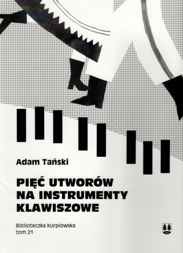 Pięć utworów na instrumenty klawiszowe - Adam Tański a.jpg