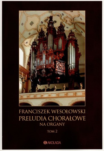 Preludia chorałowe na organy tom II - Franciszek Wesołowski.jpg