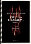 Preludia chorałowe na organy tom I na Adwent - Krzysztof Grzeszczak