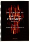 Preludia chorałowe na organy tom III na Wielki Post i Wielkanoc - Krzysztof Grzeszczak