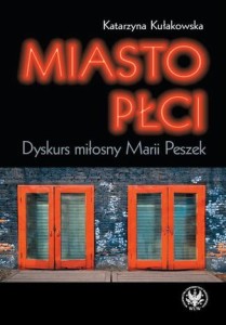 Miasto płci. Dyskurs miłosny Marii Peszek - Katarzyna Kułakowska (ebook)