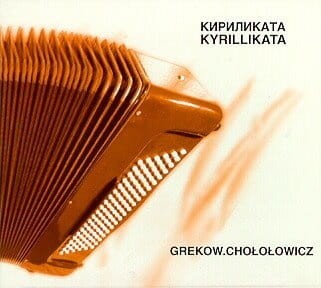 Jacek Grekow &amp; Piotr Chołołowicz - KYRILLKATA na 2 akordeony i głos.jpg