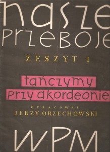 Nasze przeboje - zeszyt 1 - opr. Jerzy Orzechowski