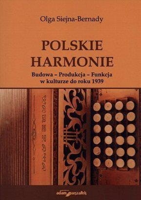 polskie harmonie._budowa_-_produkcja_-_funkcja_w_kulturze_do_roku_1939.jpg